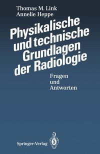 Produktbild: Physikalische und technische Grundlagen der Radiologie