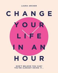 Produktbild: Archer, L: Change Your Life in an Hour