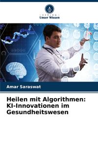 Produktbild: Heilen mit Algorithmen: KI-Innovationen im Gesundheitswesen