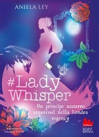 Produktbild: #Lady Whisper. Un principe azzurro supercool nella Londra regency