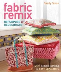 Produktbild: Fabric Remix: Repurpose & Redecorate with Simple Sewing & Easy Upholstery