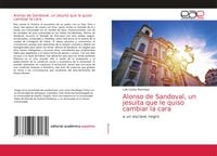 Produktbild: Alonso de Sandoval, un jesuita que le quiso cambiar la cara