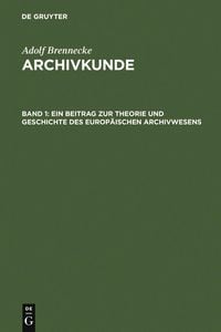 Produktbild: Ein Beitrag zur Theorie und Geschichte des europ&auml;ischen Archivwesens