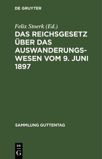 Produktbild: Das Reichsgesetz &uuml;ber das Auswanderungswesen vom 9. Juni 1897