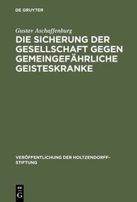 Produktbild: Die Sicherung der Gesellschaft gegen gemeingef&auml;hrliche Geisteskranke