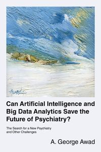 Produktbild: Can Artificial Intelligence and Big Data Analytics Save the Future of Psychiatry?