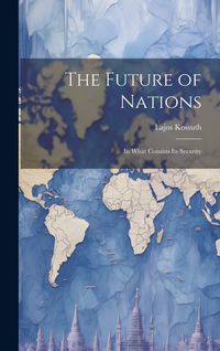 Produktbild: The Future of Nations: In What Consists its Security