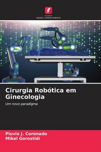 Produktbild: Cirurgia Rob&oacute;tica em Ginecologia