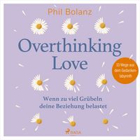 Produktbild: Overthinking Love. Wenn zu viel Grübeln deine Beziehung belastet
