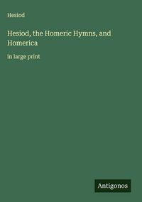 Produktbild: Hesiod, the Homeric Hymns, and Homerica
