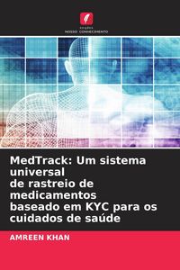 Produktbild: MedTrack: Um sistema universal de rastreio de medicamentos baseado em KYC para os cuidados de sa&uacute;de