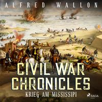 Bild vom Artikel Krieg am Mississipi - Civil War Chronical 2 (Ungekürzt) vom Autor Alfred Wallon