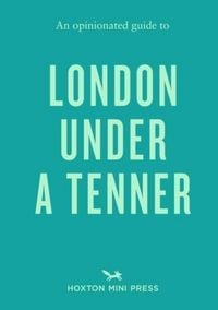 Produktbild: An Opinionated Guide to London Under A Tenner