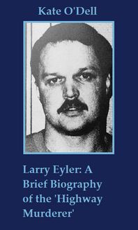 Produktbild: Larry Eyler: A Brief Biography of the 'Highway Murderer'