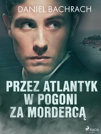 Produktbild: Przez Atlantyk w pogoni za morderca
