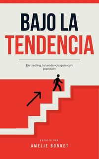 Produktbild: Bajo la Tendencia (Trading, #1)