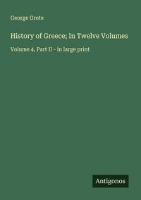 Produktbild: History of Greece; In Twelve Volumes