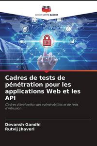 Produktbild: Cadres de tests de p&eacute;n&eacute;tration pour les applications Web et les API