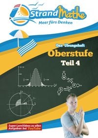 Produktbild: StrandMathe Mathematik Oberstufe Teil 4 &ndash; Abitur/Stochastik, Geometrie, Lineare Algebra/Abitur &ndash; &Uuml;bungsheft und Lernheft Gymnasium Klasse 12/13 &ndash; Matheaufgaben Abiturvorbereitung &ndash; Lernvideos mit L&ouml;sungswegen und Rechenschritten