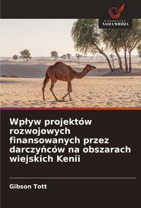 Produktbild: Wp&iquest;yw projekt&oacute;w rozwojowych finansowanych przez darczy&iquest;c&oacute;w na obszarach wiejskich Kenii