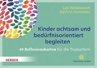 Produktbild: Kinder achtsam und bed&uuml;rfnisorientiert begleiten. 40 Reflexionskarten f&uuml;r die Teamarbeit