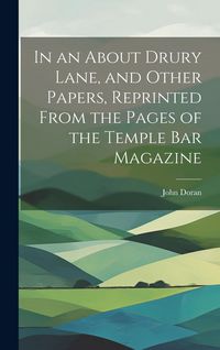 Produktbild: In an About Drury Lane, and Other Papers, Reprinted From the Pages of the Temple Bar Magazine