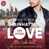 Bild vom Artikel MAINHATTAN LOVE - Wie Liebe heilt (Die City Options Reihe) vom Autor Lilly M. Beck