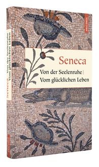 Von der Seelenruhe / Vom glücklichen Leben