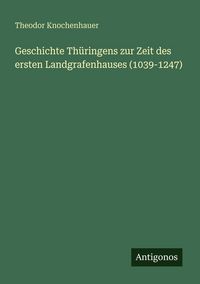 Produktbild: Geschichte Th&uuml;ringens zur Zeit des ersten Landgrafenhauses (1039-1247)