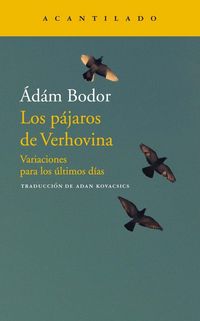 Produktbild: Los p&aacute;jaros de Verhovina : variaciones para los &uacute;ltimos d&iacute;as