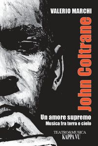Produktbild: John Coltrane. Un amore supremo. Musica fra terra e cielo