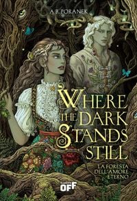 Produktbild: Where the dark stands still. La foresta dell'amore eterno