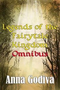 Produktbild: Legends of the Fairytale Kingdom Omnibus (Retold Fairy Tales)