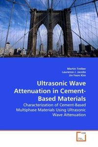 Produktbild: Treiber, M: Ultrasonic Wave Attenuation in Cement-Based Mate