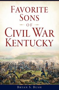 Produktbild: Favorite Sons of Civil War Kentucky