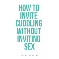 Produktbild: How to Invite Cuddling Without Inviting Sex