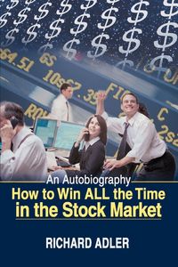 Produktbild: How to Win All the Time in the Stock Market