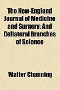 Produktbild: The New-England Journal of Medicine and Surgery; And Collateral Branches of Science