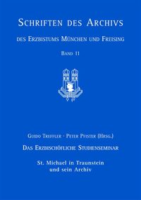 Produktbild: Das Erzbisch&ouml;fliche Studienseminar St. Michael in Traunstein und sein Archiv