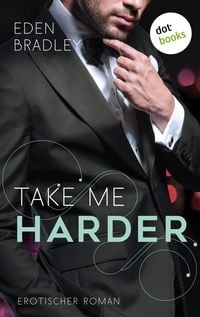 Produktbild: Take me harder: Ein Dark-Pleasure-Roman - Band 2
