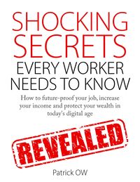 Produktbild: Shocking Secrets Every Worker Needs to Know: How to Future-Proof Your Job, Increase Your Income, Protect Your Wealth in Today's Digital Age