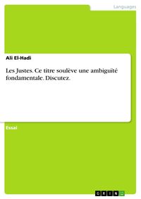 Produktbild: Les Justes. Ce titre soul&egrave;ve une ambigu&iuml;t&eacute; fondamentale. Discutez.