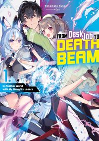 Produktbild: From Desk Job to Death Beam: In Another World with My Almighty Lasers Volume 1