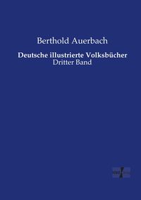 Bild vom Artikel Deutsche illustrierte Volksbücher vom Autor Berthold Auerbach
