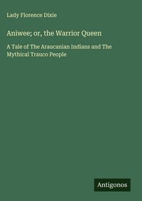 Produktbild: Aniwee; or, the Warrior Queen