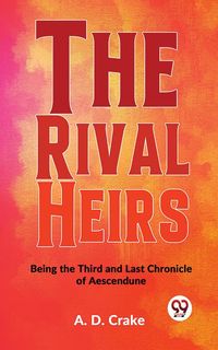 Produktbild: The Rival Heirs Being the Third and Last Chronicle of Aescendune