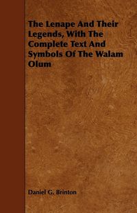 Produktbild: The Lenape And Their Legends, With The Complete Text And Symbols Of The Walam Olum