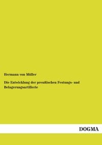 Produktbild: Die Entwicklung der preu&szlig;ischen Festungs- und Belagerungsartillerie