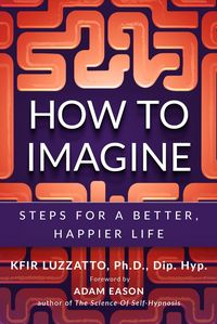 Produktbild: How To Imagine: Steps For A Better, Happier Life