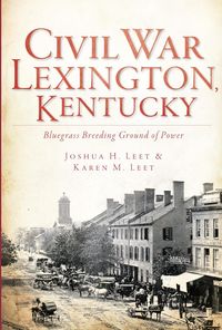 Bild vom Artikel Civil War Lexington, Kentucky vom Autor Joshua H. Leet